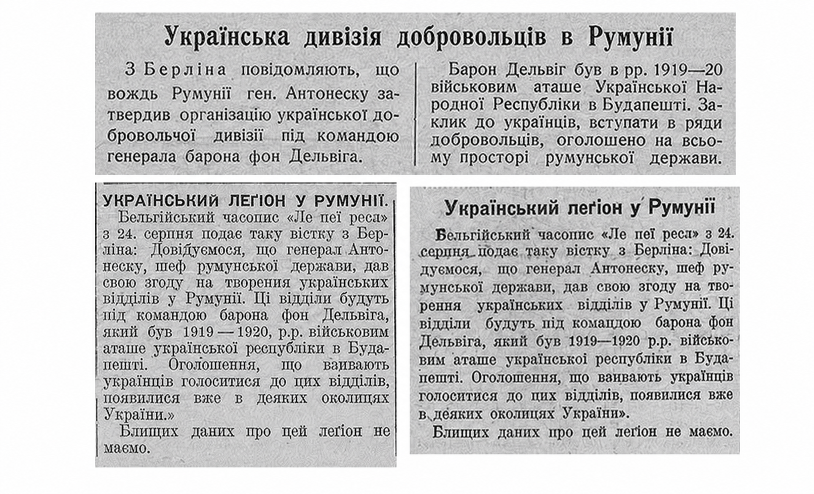 Колаж складається з трьох газетних повідомлень про плани створення української добровольчої дивізії або легіону в Румунії. У публікаціях стверджується, що підрозділ мав діяти за згодою генерала Антонеску під командуванням барона фон Дельвіга.
